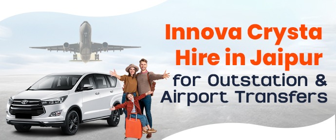 Innova Crysta Hire in Jaipur for Outstation & Airport Transfers